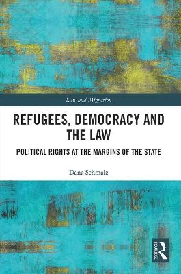 Refugees, Democracy and the Law - Dana Schmalz