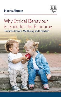 Why Ethical Behaviour is Good for the Economy - Morris Altman