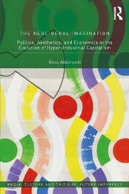 The Neoliberal Imagination - Ross Abbinnett