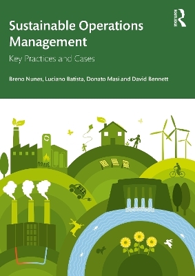 Sustainable Operations Management - Breno Nunes, Luciano Batista, Donato Masi, David Bennett