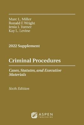 Criminal Procedures, Cases, Statutes, and Executive Materials - Marc L Miller, Ronald F Wright, Jenia I Turner, Kay L Levine