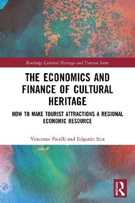 The Economics and Finance of Cultural Heritage - Vincenzo Pacelli, Edgardo Sica