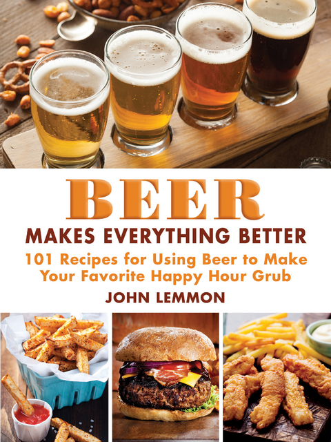 Beer Makes Everything Better -  John Lemmon