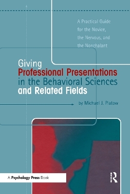 Giving Professional Presentations in the Behavioral Sciences and Related Fields - Michael J. Platow