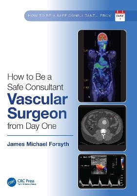 How to Be a Safe Consultant Vascular Surgeon from Day One - James Michael Forsyth