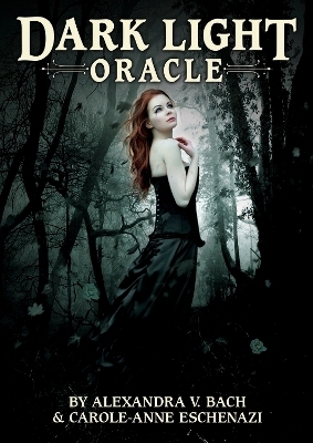 Dark Light Oracle - Alexandra V. Bach, Carole-Anne Eschenazi