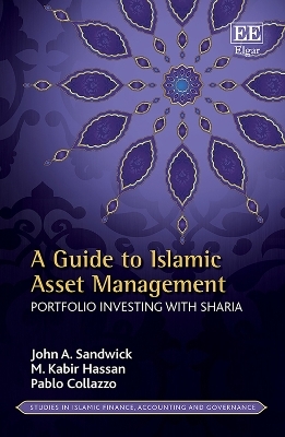 A Guide to Islamic Asset Management - John A. Sandwick, M. K. Hassan, Pablo Collazzo