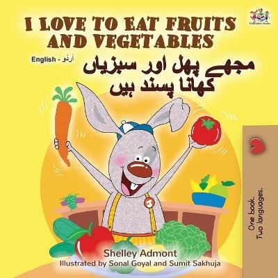 I Love to Eat Fruits and Vegetables (English Urdu Bilingual Book) - Shelley Admont, KidKiddos Books