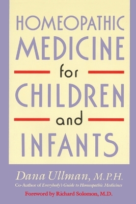 Homeopathic Medicine for Children and Infants - Dana Ullman