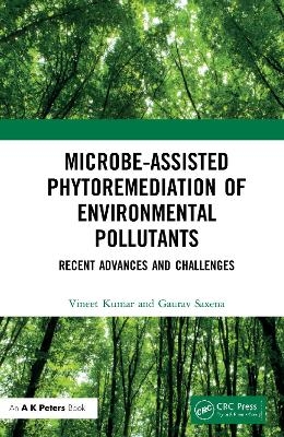 Microbe-Assisted Phytoremediation of Environmental Pollutants - Vineet Kumar, Gaurav Saxena