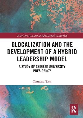 Glocalization and the Development of a Hybrid Leadership Model - Qingyan Tian