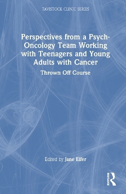 Perspectives from a Psych-Oncology Team Working with Teenagers and Young Adults with Cancer - 