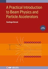 A Practical Introduction to Beam Physics and Particle Accelerators (Third Edition) - Bernal, Santiago