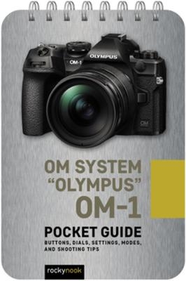 OM System Olympus OM-1: Pocket Guide - Rocky Nook