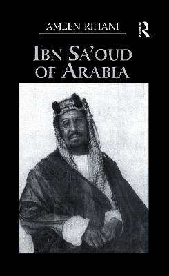 Ibn Sa'Oud Of Arabia - Ameen Rihani