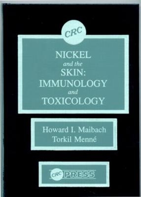 Nickel and the Skin - Howard I. Maibach, Torkil Menne