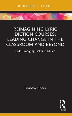 Reimagining Lyric Diction Courses: Leading Change in the Classroom and Beyond - Timothy Cheek