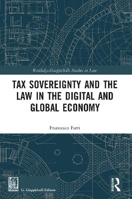 Tax Sovereignty and the Law in the Digital and Global Economy - Francesco Farri