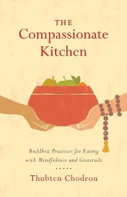 The Compassionate Kitchen - Thubten Chodron