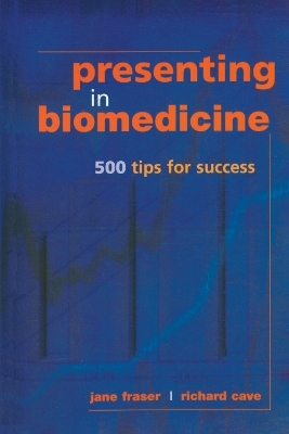 Presenting in Biomedicine - Jane Fraser, Richard Cave