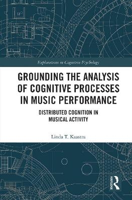 Grounding the Analysis of Cognitive Processes in Music Performance - Linda Kaastra