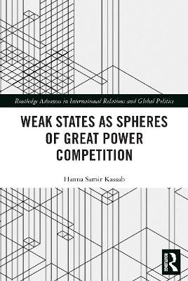 Weak States and Spheres of Great Power Competition - Hanna Samir Kassab