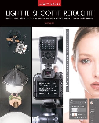 Light It, Shoot It, Retouch It - Scott Kelby