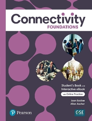 Connectivity Foundations Student's Book & Interactive Student's eBook with Online Practice, Digital Resources and App - Joan Saslow, Allen Ascher