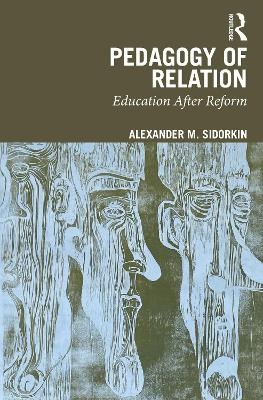 Pedagogy Of Relation - Alexander M. Sidorkin