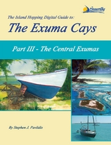 The Island Hopping Digital Guide to the Exuma Cays - Part III - The Central Exumas - Stephen J Pavlidis