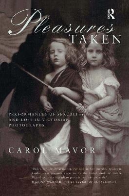 Pleasures Taken - Carol Mavor