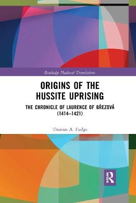 Origins of the Hussite Uprising - Thomas A. Fudge