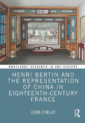 Henri Bertin and the Representation of China in Eighteenth-Century France - John Finlay