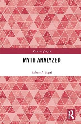 Myth Analyzed - Robert A. Segal