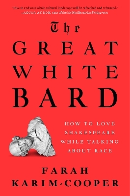 The Great White Bard - Farah Karim-Cooper