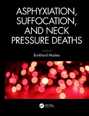 Asphyxiation, Suffocation, and Neck Pressure Deaths - 