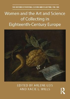 Women and the Art and Science of Collecting in Eighteenth-Century Europe - 