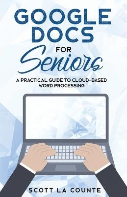 Google Docs for Seniors - Scott La Counte