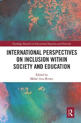 International Perspectives on Inclusion within Society and Education - 