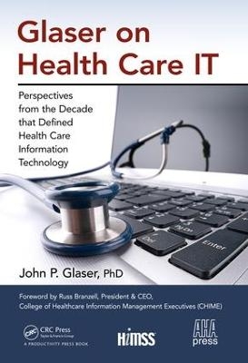 Glaser on Health Care IT - John P. Glaser