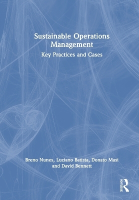 Sustainable Operations Management - Breno Nunes, Luciano Batista, Donato Masi, David Bennett