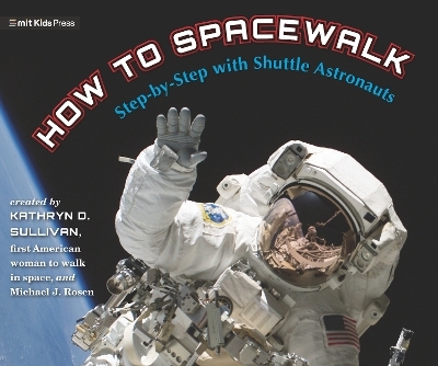 How to Spacewalk - Kathryn Sullivan, Michael J. Rosen