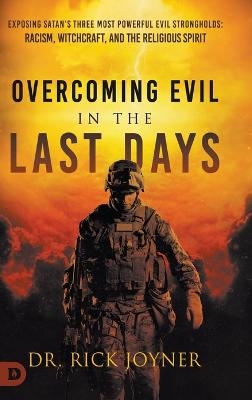 Overcoming Evil in the Last Days - Rick Joyner