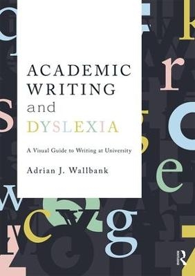 Academic Writing and Dyslexia - Adrian J. Wallbank