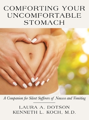 Comforting Your Uncomfortable Stomach - Laura A Dotson, Kenneth L Koch