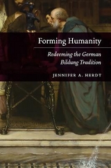 Forming Humanity – Redeeming the German Bildung Tradition - Jennifer A. Herdt