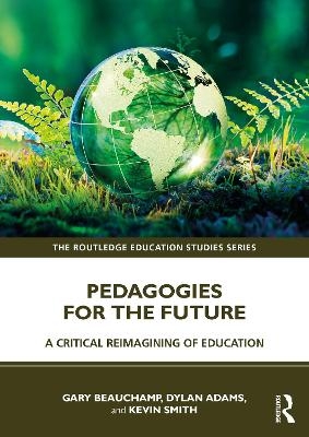 Pedagogies for the Future - Gary Beauchamp, Dylan Adams, Kevin Smith