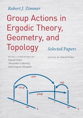 Group Actions in Ergodic Theory, Geometry, and Topology - Robert J Zimmer