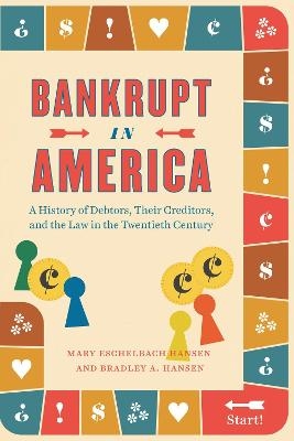 Bankrupt in America - Mary Eschelbach Hansen, Bradley A Hansen