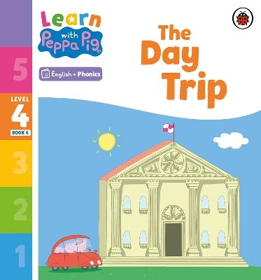 Learn with Peppa Phonics Level 4 Book 6 – The Day Trip (Phonics Reader) -  Peppa Pig